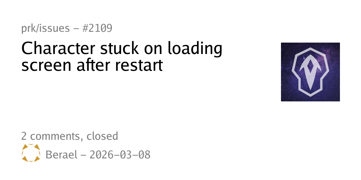 #2109 - Character stuck on loading screen after restart - prk/issues ...